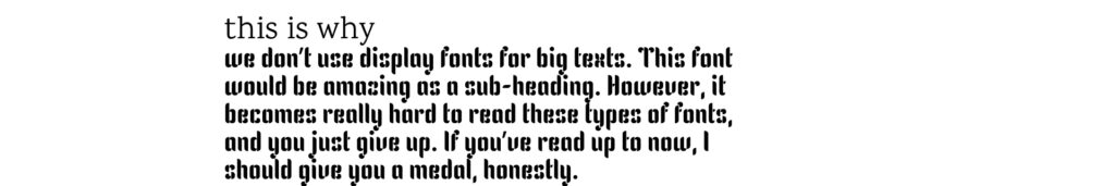 Example why display font is not recommended for use in big texts.