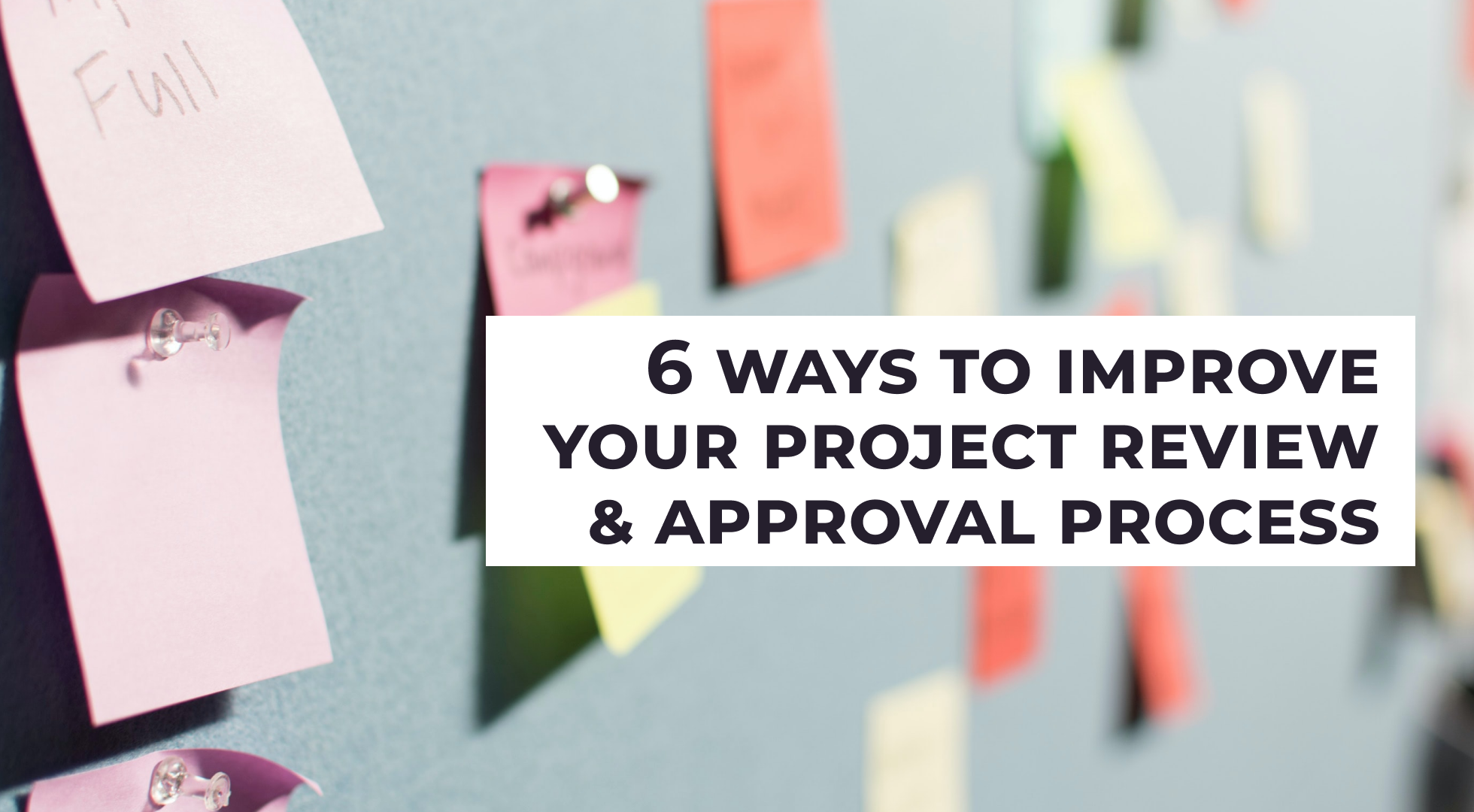 How to Improve Your Project Review and Approval Process_
