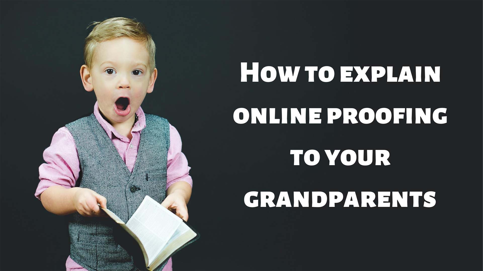 How-to-explain-online-proofing-to-your-grandparents-opt