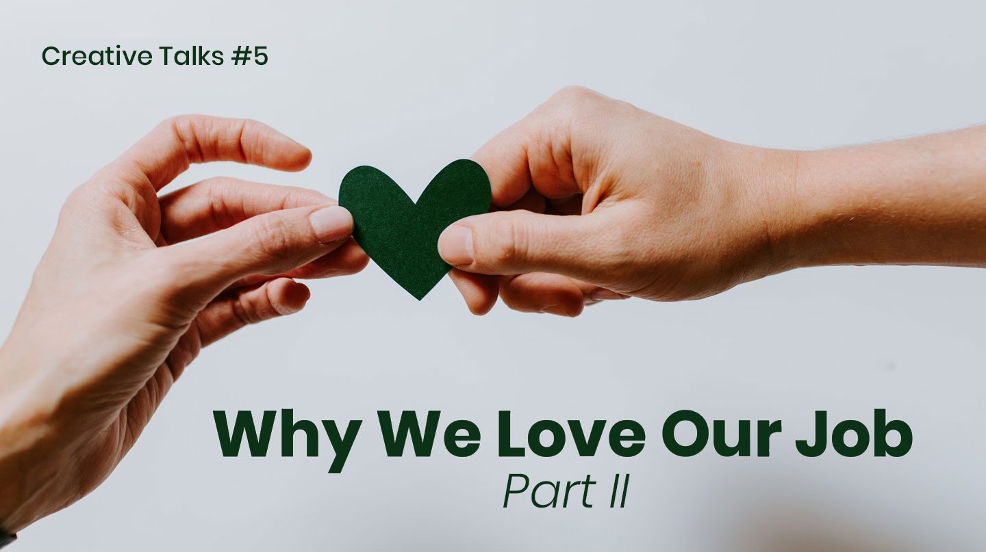 creative-talks-why-we-love-our-job-part-II-green