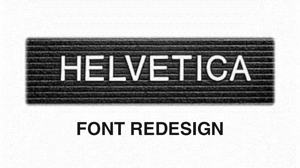 Helvetica Font Redesign